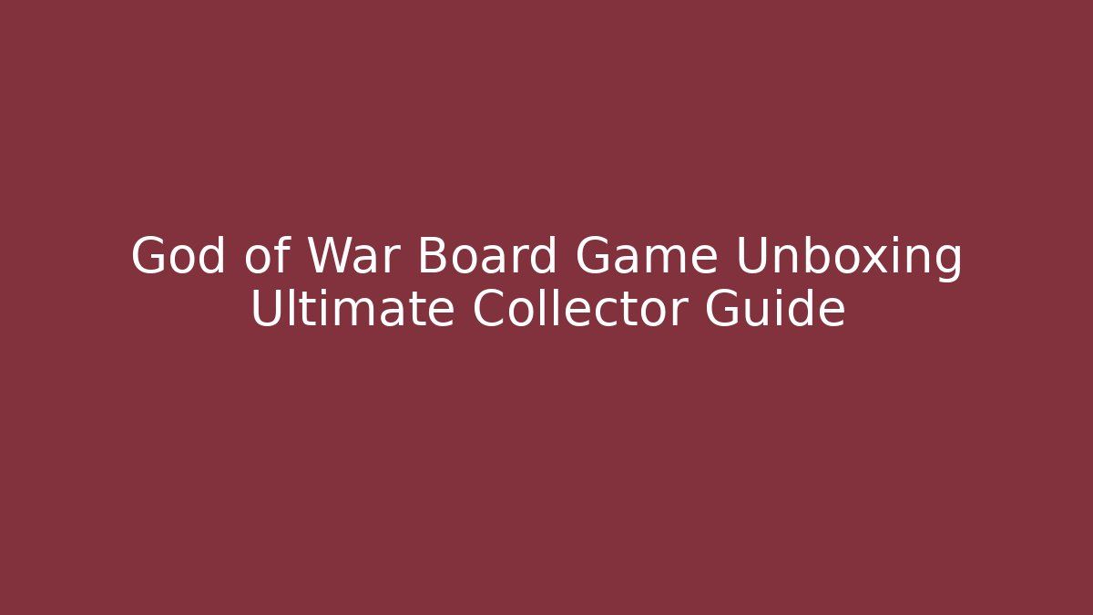 God of War Board Game Unboxing Ultimate Collector Guide