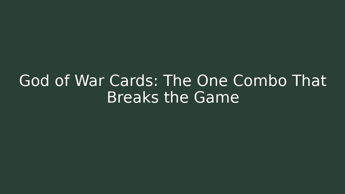 God of War Cards: The One Combo That Breaks the Game