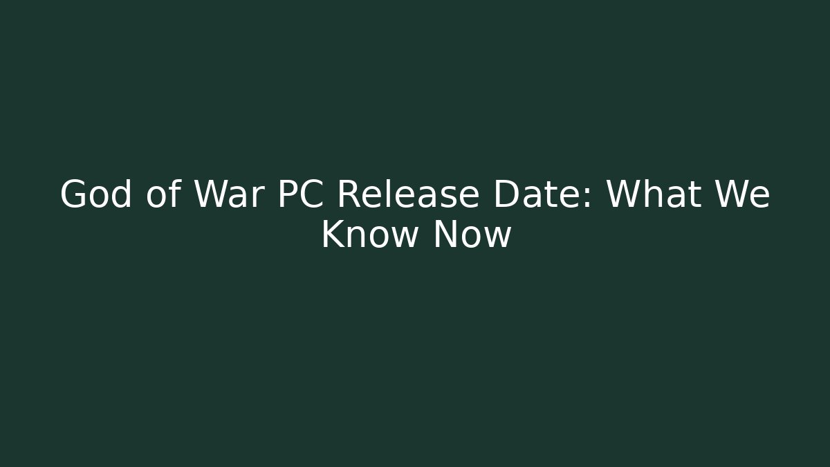 God of War PC Release Date: What We Know Now