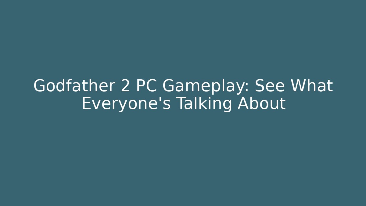 Godfather 2 PC Gameplay: See What Everyone's Talking About - Critter Realm