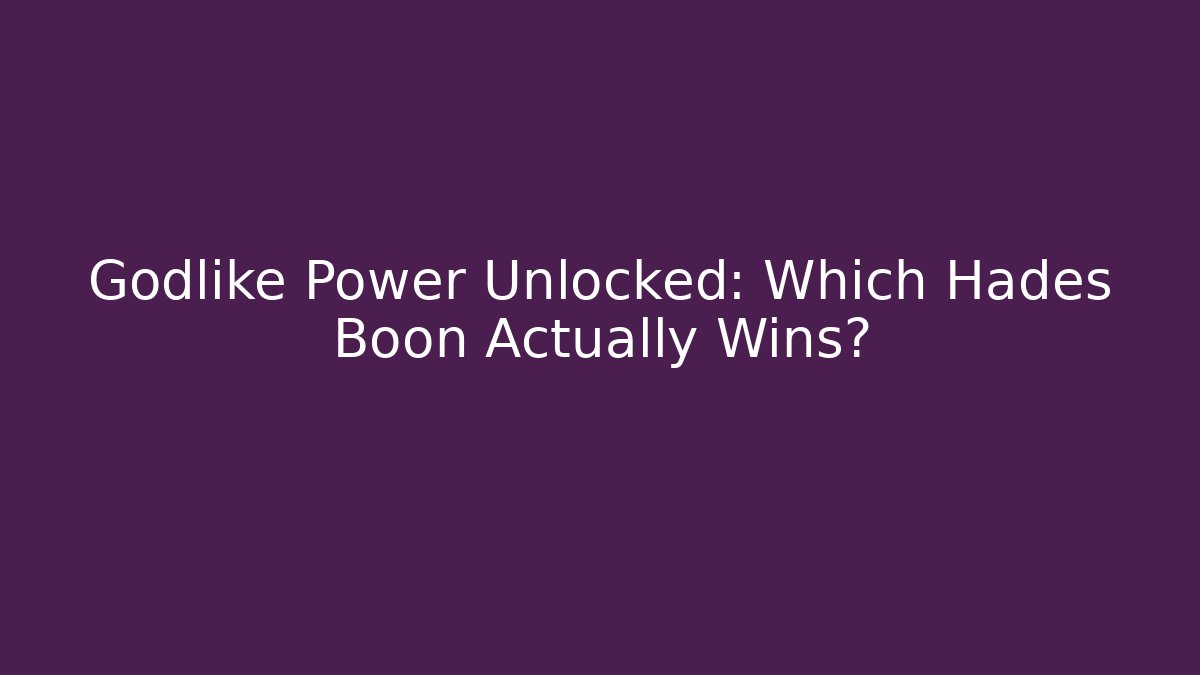 Godlike Power Unlocked: Which Hades Boon Actually Wins?