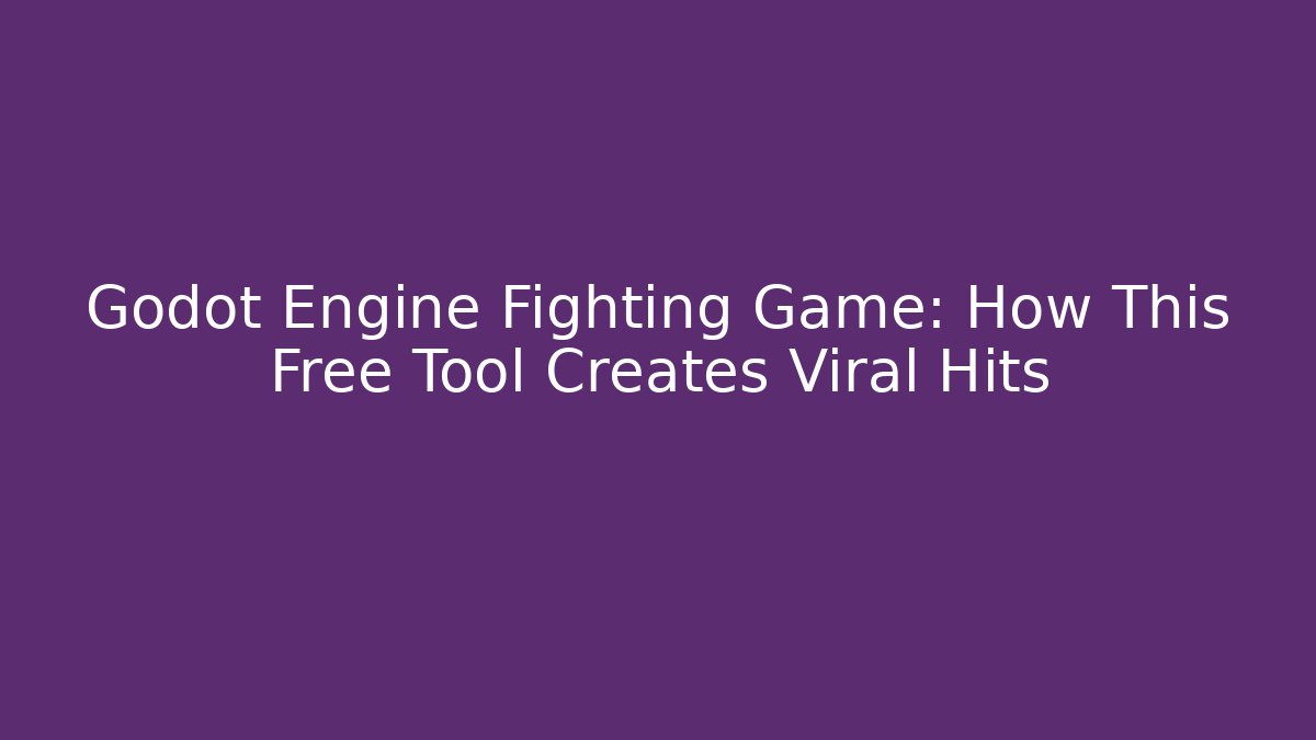 Godot Engine Fighting Game: How This Free Tool Creates Viral Hits - Critter Realm