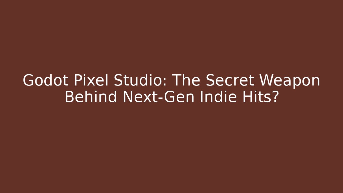 Godot Pixel Studio: The Secret Weapon Behind Next-Gen Indie Hits?