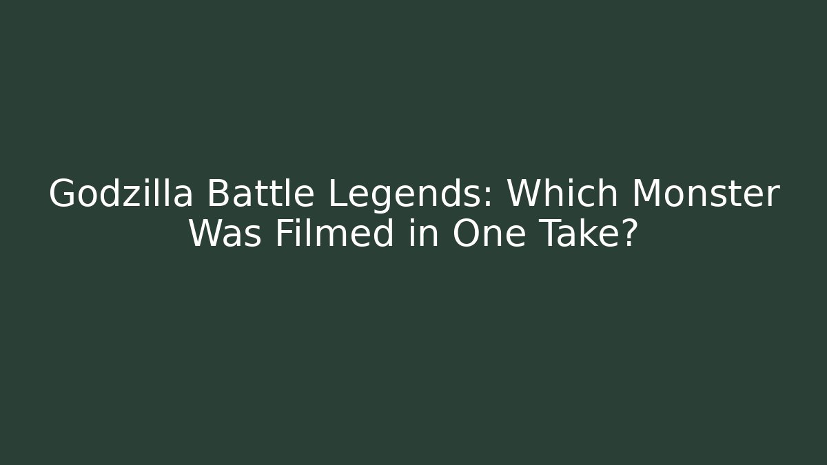 Godzilla Battle Legends: Which Monster Was Filmed in One Take?