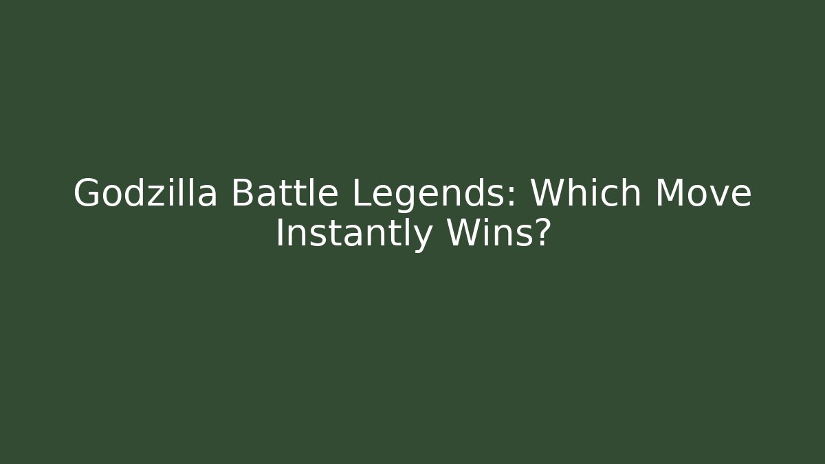 Godzilla Battle Legends: Which Move Instantly Wins?