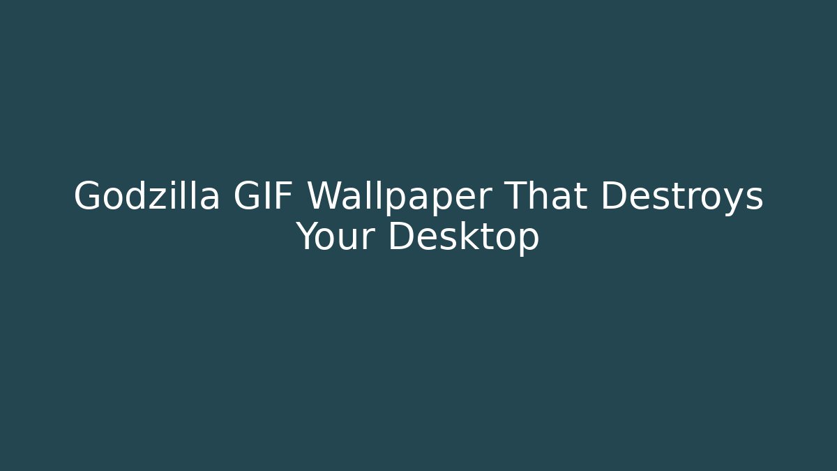 Godzilla GIF Wallpaper That Destroys Your Desktop