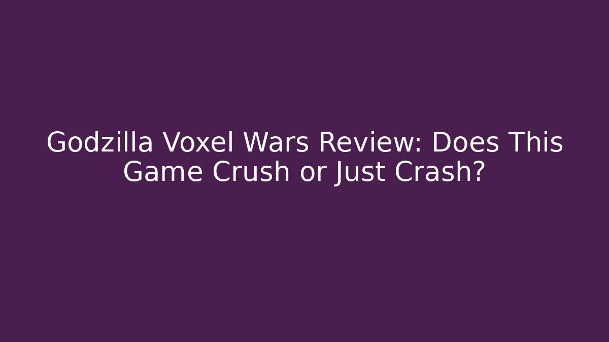 Godzilla Voxel Wars Review: Does This Game Crush or Just Crash?