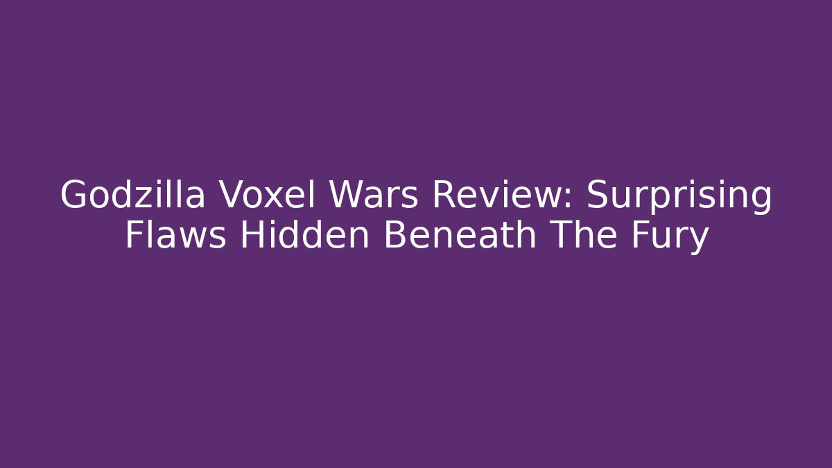 Godzilla Voxel Wars Review: Surprising Flaws Hidden Beneath The Fury