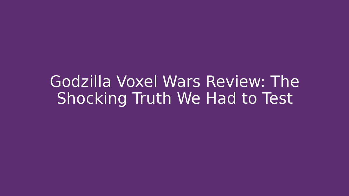Godzilla Voxel Wars Review: The Shocking Truth We Had to Test