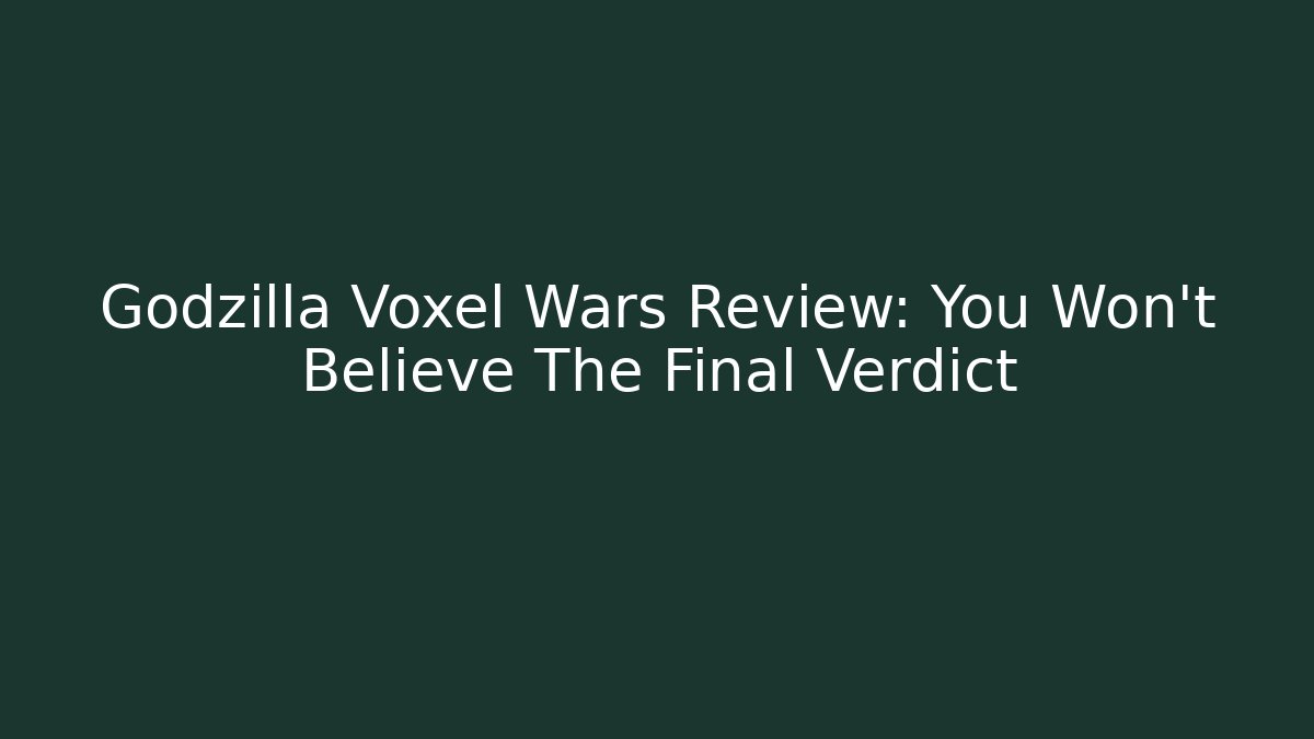 Godzilla Voxel Wars Review: You Won't Believe The Final Verdict