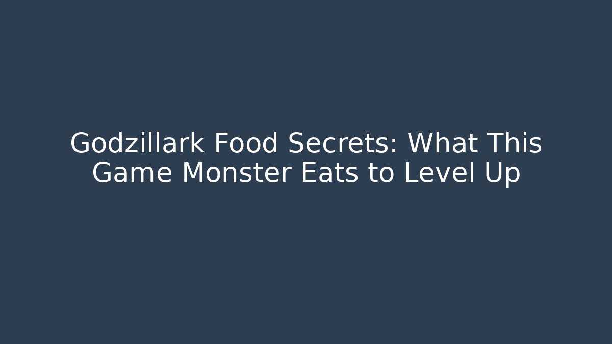 Godzillark Food Secrets: What This Game Monster Eats to Level Up