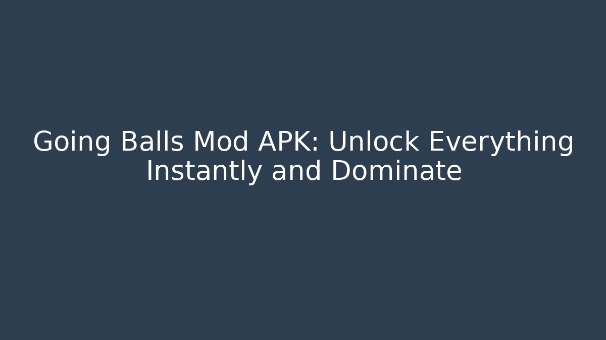 Going Balls Mod APK: Unlock Everything Instantly and Dominate