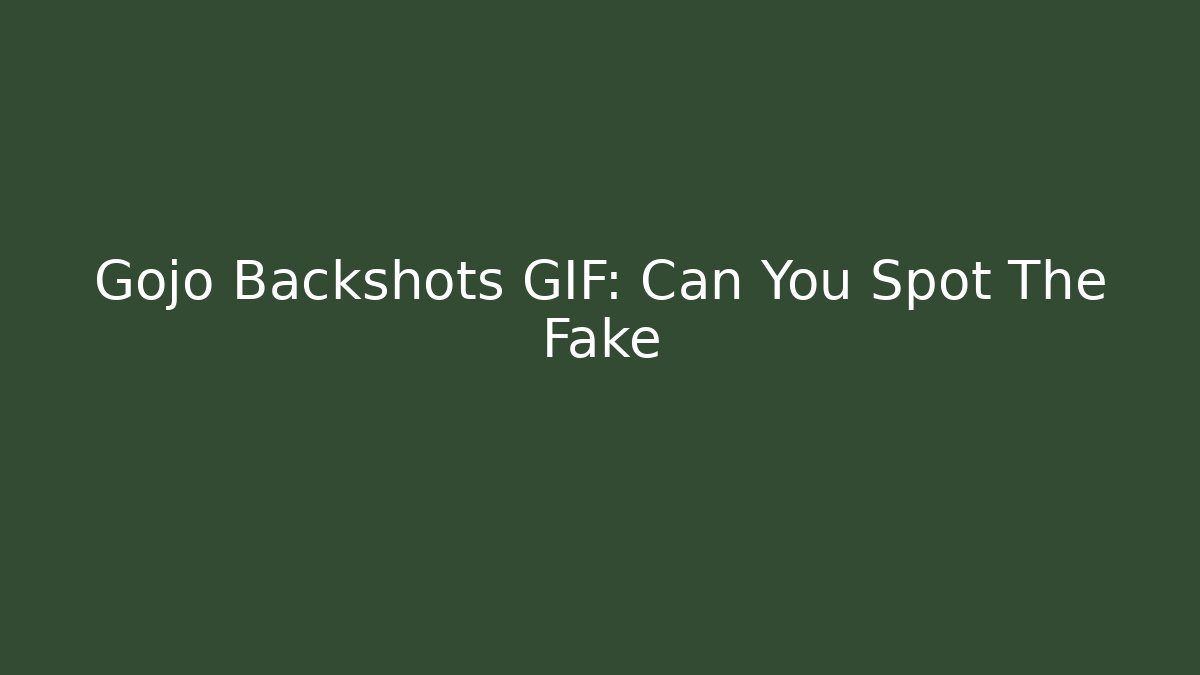 Gojo Backshots GIF: Can You Spot The Fake