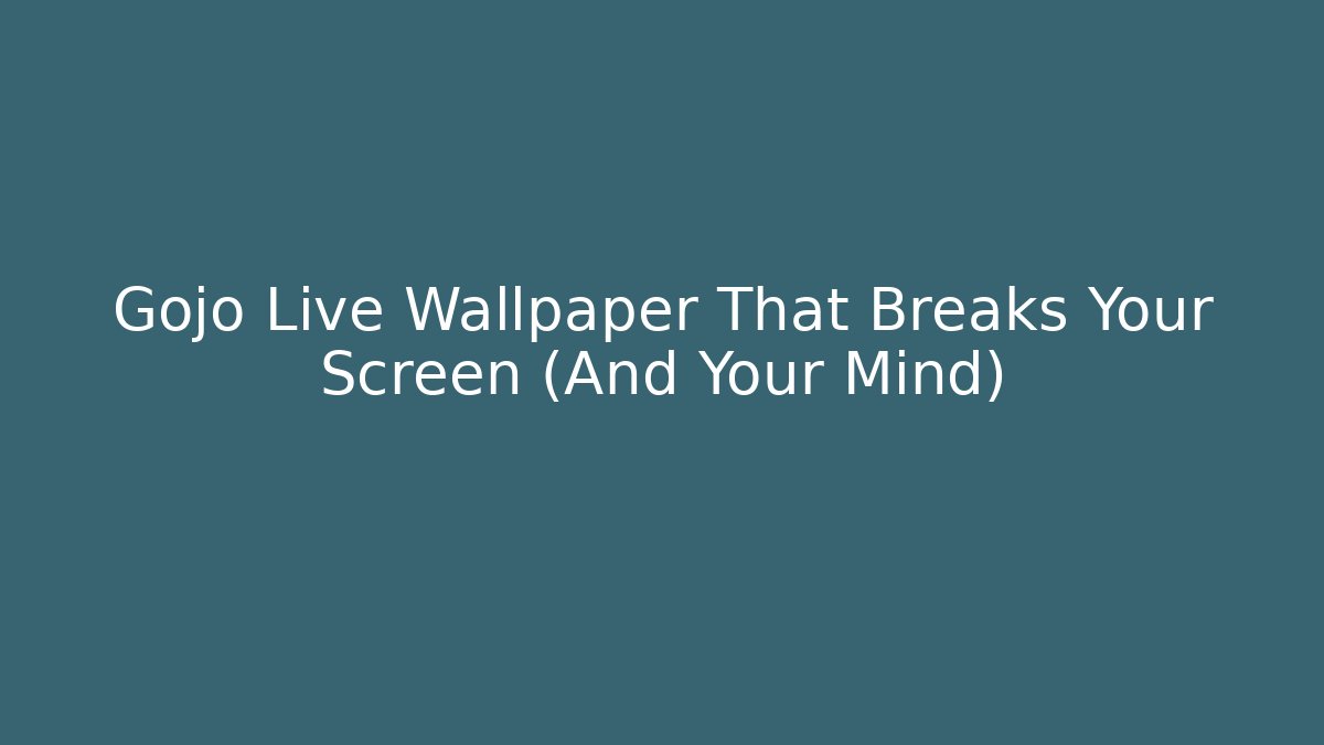 Gojo Live Wallpaper That Breaks Your Screen (And Your Mind)