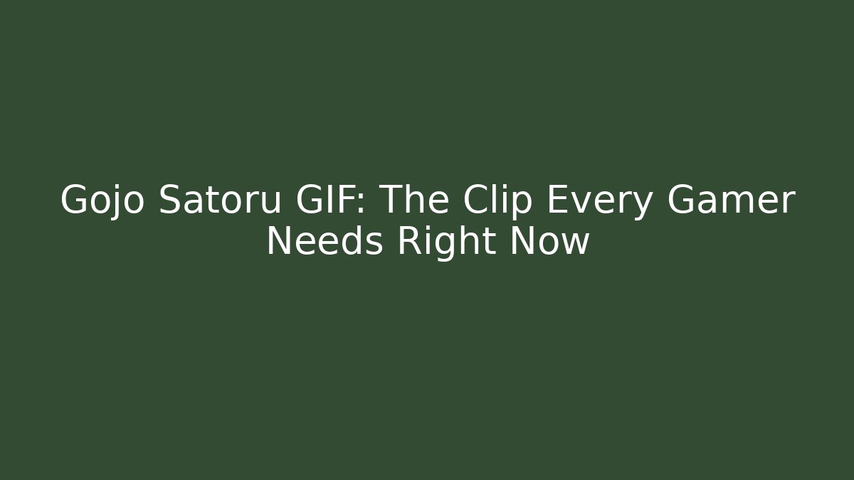 Gojo Satoru GIF: The Clip Every Gamer Needs Right Now