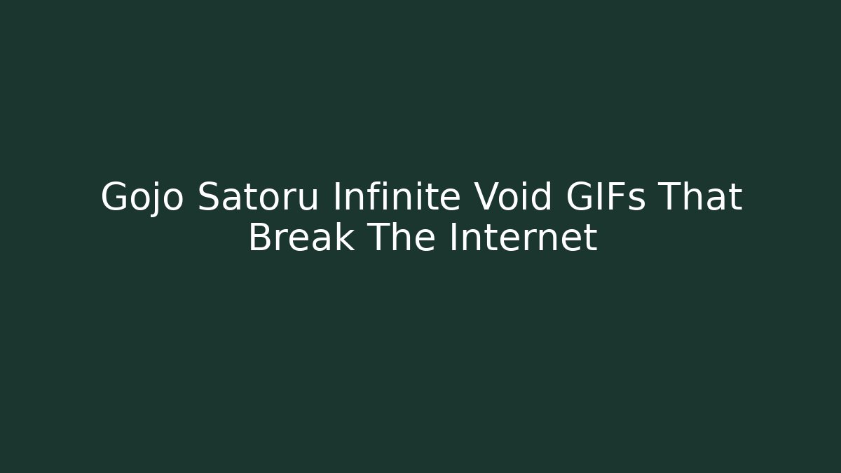 Gojo Satoru Infinite Void GIFs That Break The Internet
