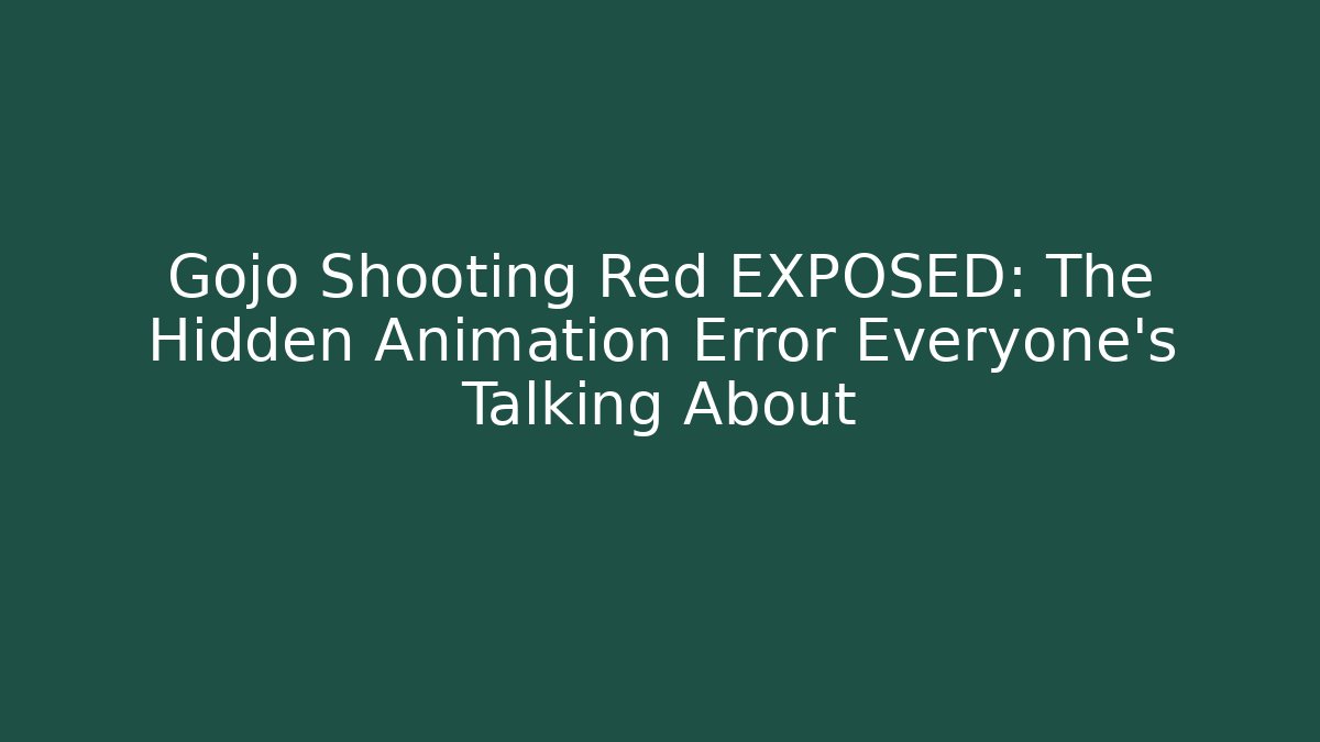 Gojo Shooting Red EXPOSED: The Hidden Animation Error Everyone’s Talking About