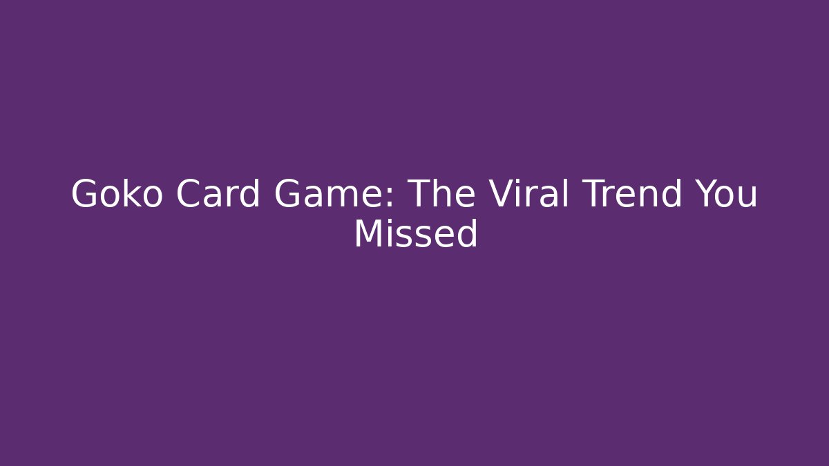 Goko Card Game: The Viral Trend You Missed