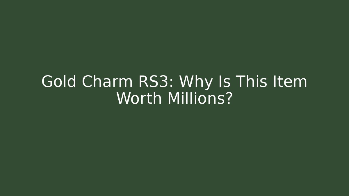 Gold Charm RS3: Why Is This Item Worth Millions?