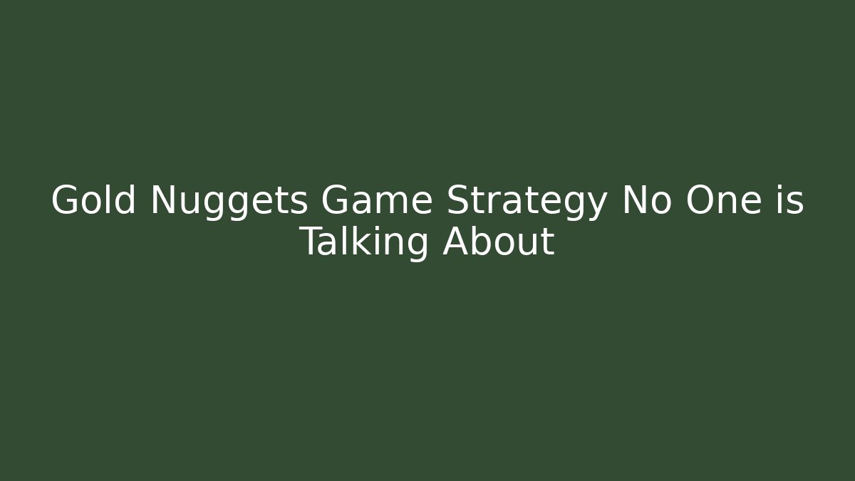 Gold Nuggets Game Strategy No One is Talking About