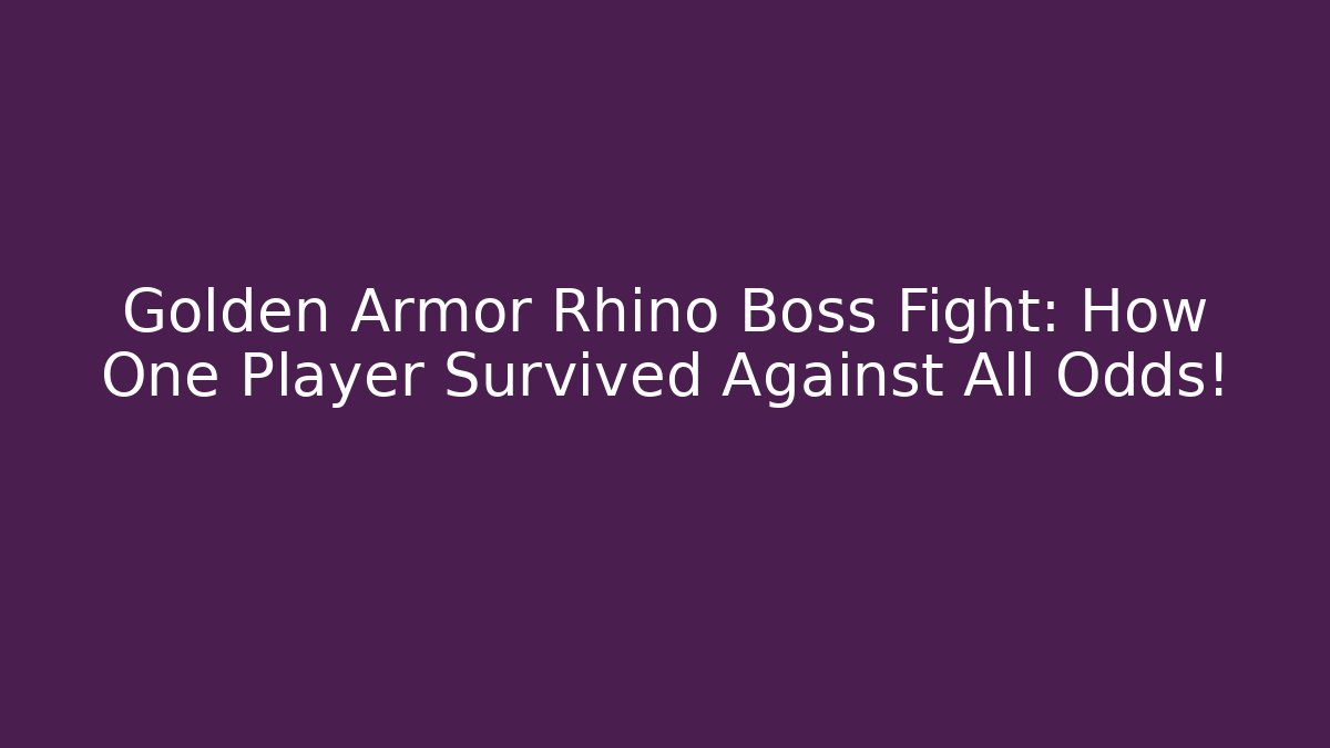 Golden Armor Rhino Boss Fight: How One Player Survived Against All Odds!