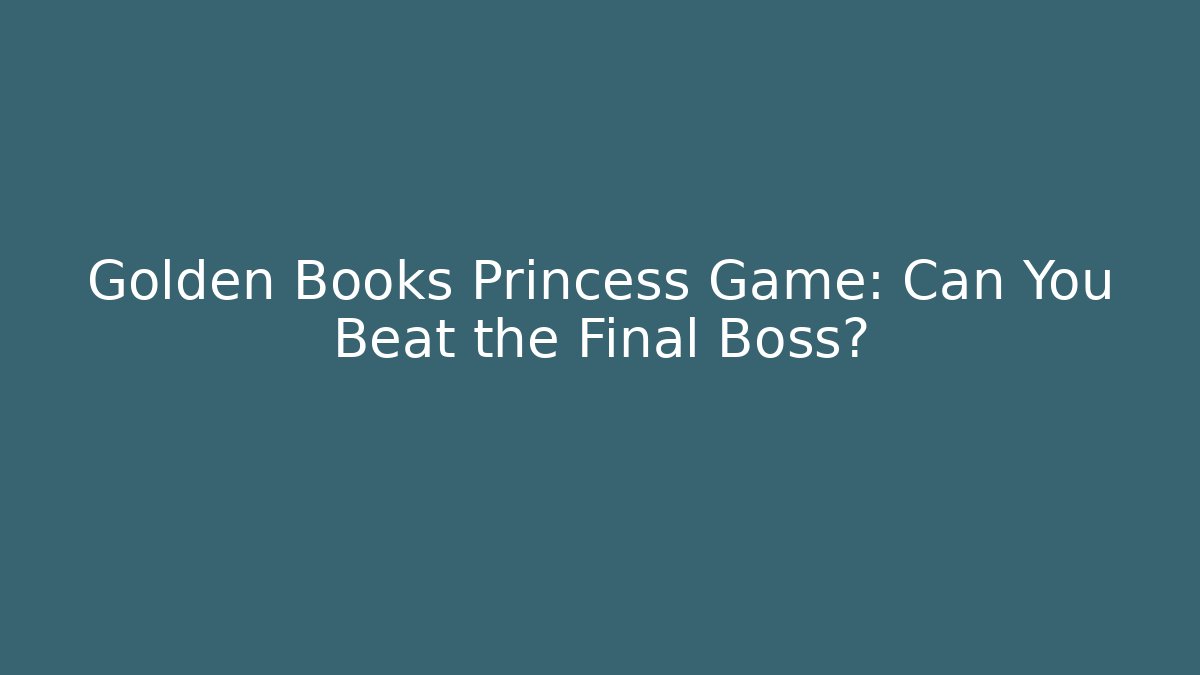 Golden Books Princess Game: Can You Beat the Final Boss? - Critter Realm