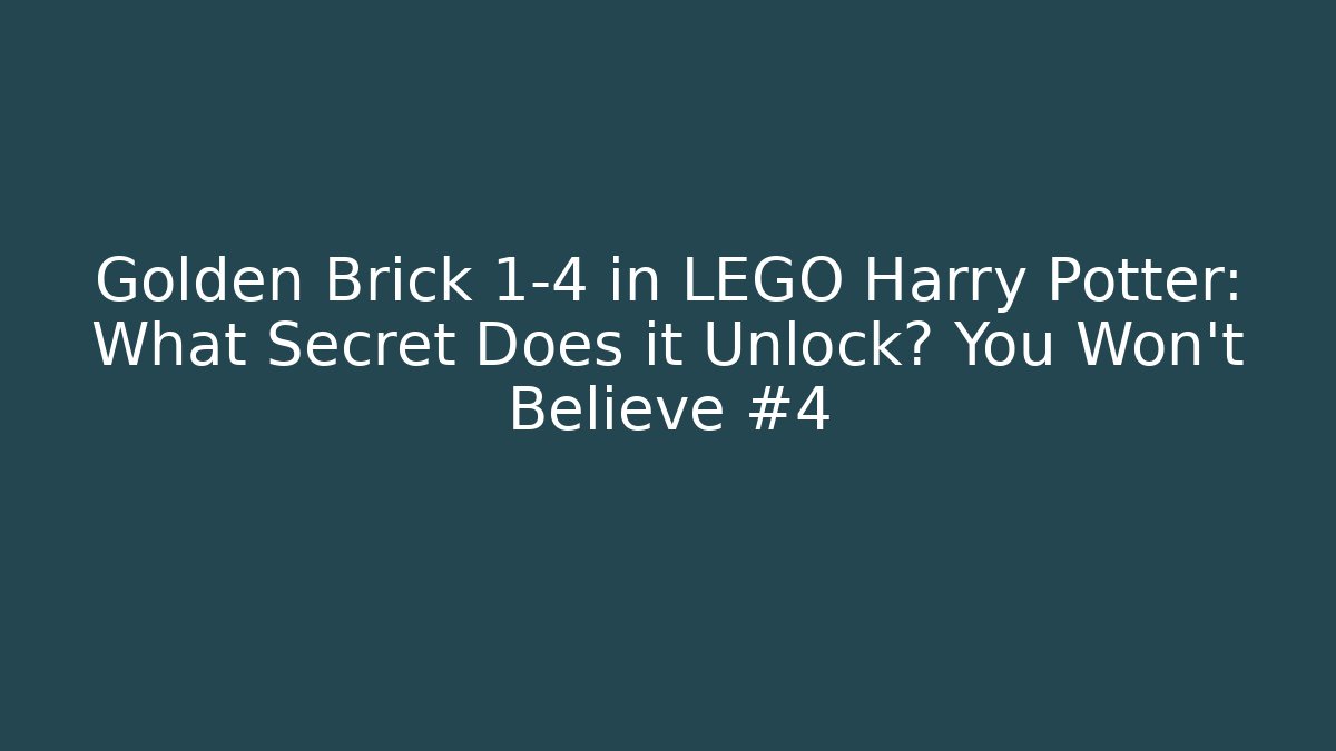 Golden Brick 1-4 in LEGO Harry Potter: What Secret Does it Unlock? You Won't Believe #4