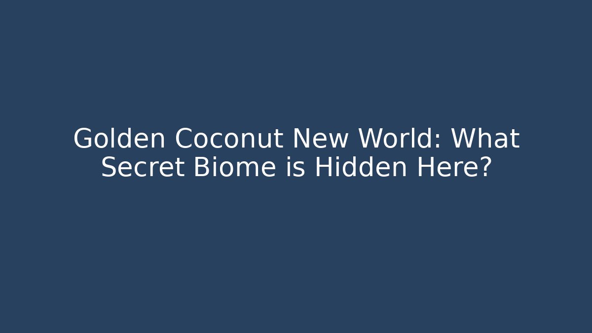 Golden Coconut New World: What Secret Biome is Hidden Here?