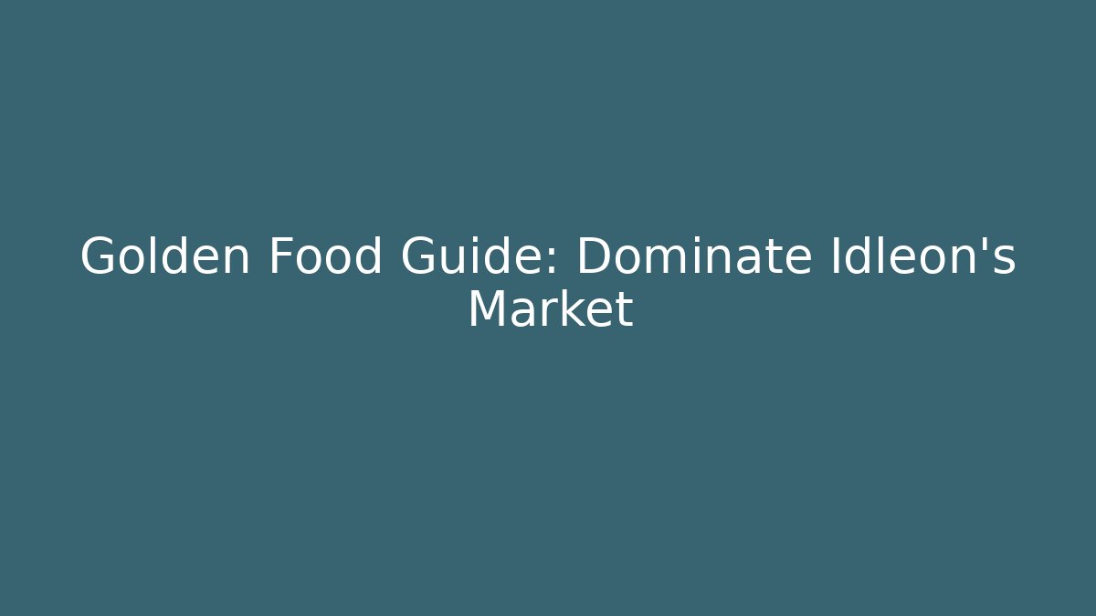 Golden Food Guide: Dominate Idleon's Market