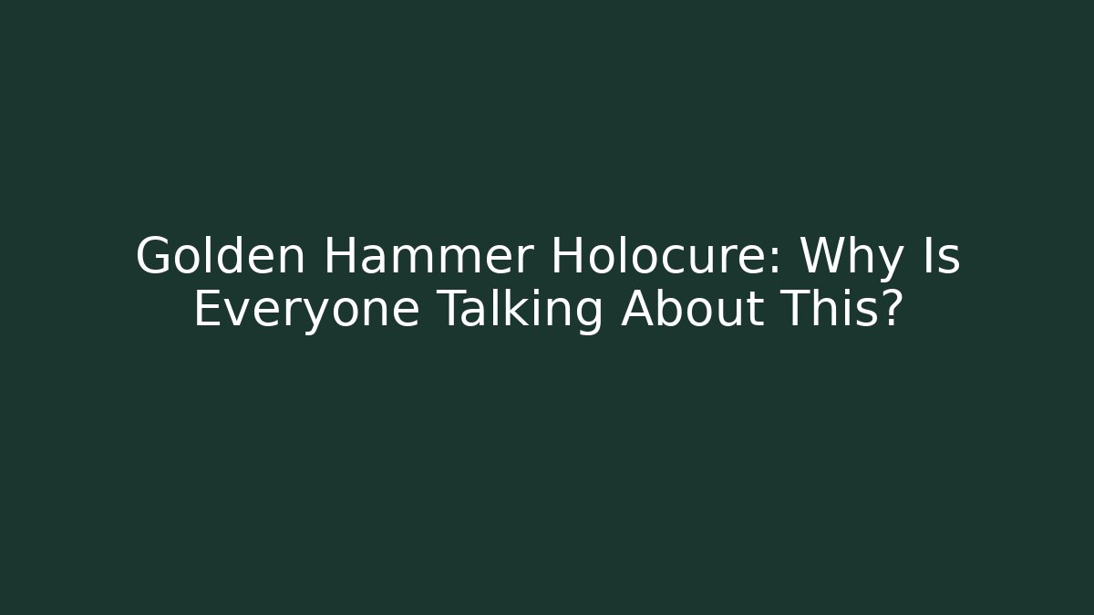 Golden Hammer Holocure: Why Is Everyone Talking About This?