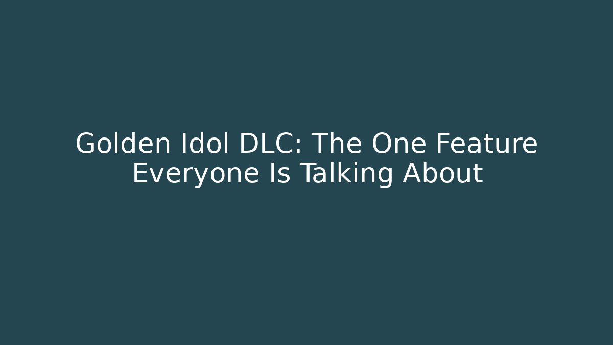 Golden Idol DLC: The One Feature Everyone Is Talking About - Critter Realm