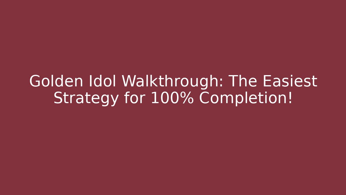 Golden Idol Walkthrough: The Easiest Strategy for 100% Completion! - Critter Realm