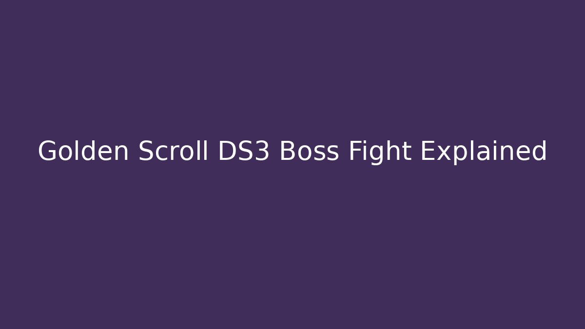 Golden Scroll DS3 Boss Fight Explained