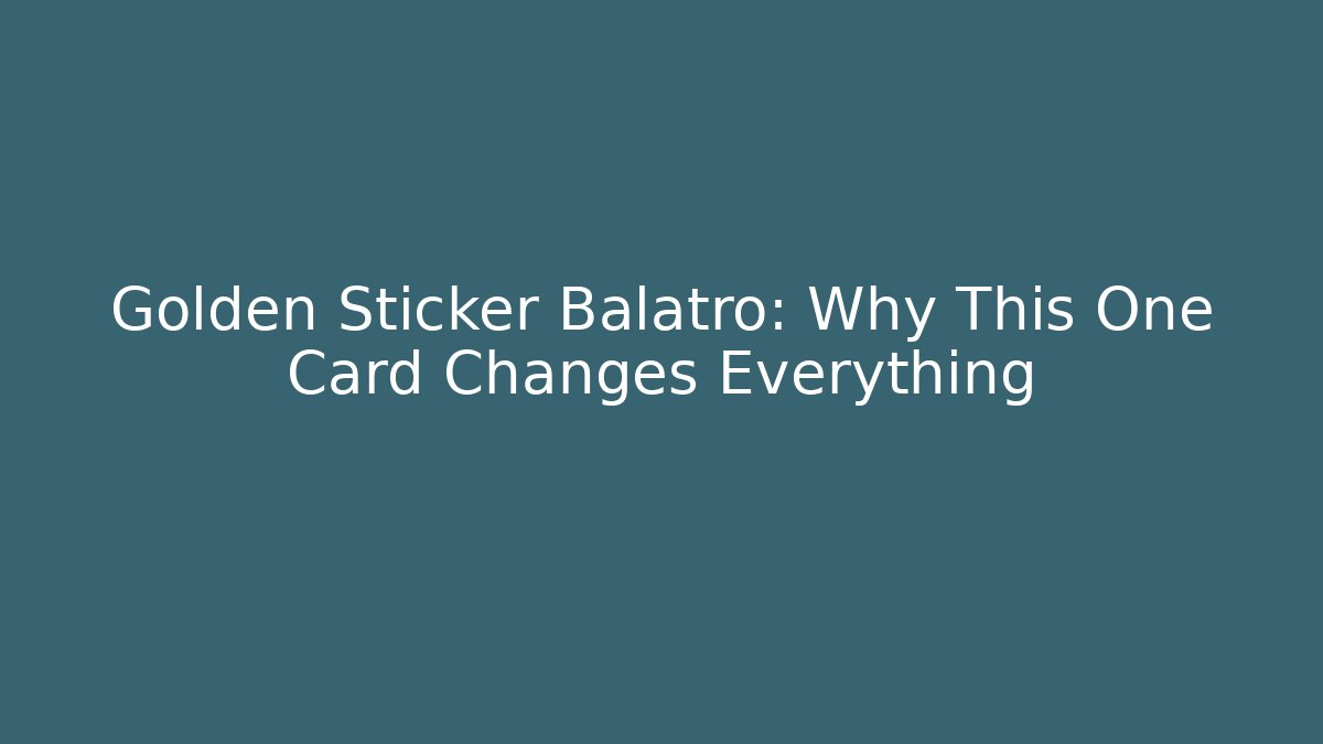 Golden Sticker Balatro: Why This One Card Changes Everything - Critter Realm