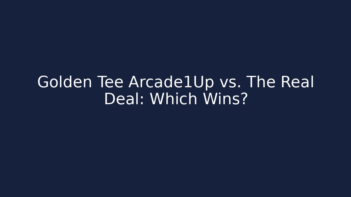 Golden Tee Arcade1Up vs. The Real Deal: Which Wins?