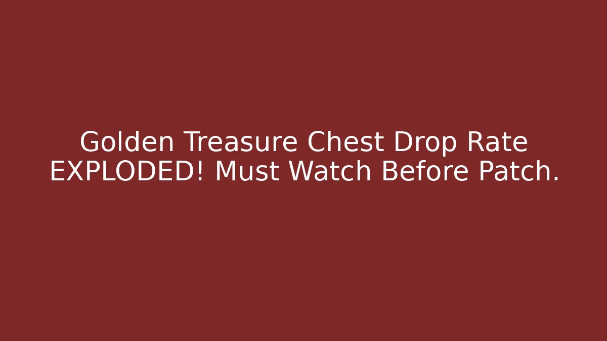 Golden Treasure Chest Drop Rate EXPLODED! Must Watch Before Patch. - Critter Realm