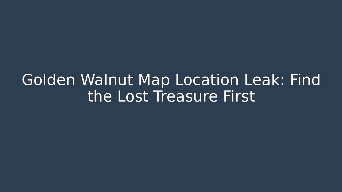 Golden Walnut Map Location Leak: Find the Lost Treasure First