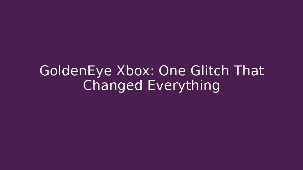 GoldenEye Xbox: One Glitch That Changed Everything - Critter Realm