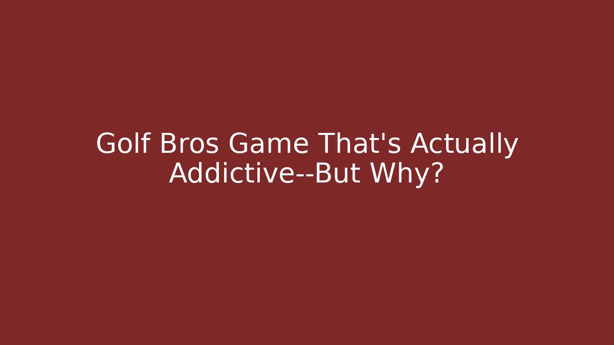 Golf Bros Game That’s Actually Addictive—But Why? - Critter Realm