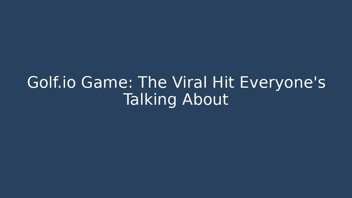 Golf.io Game: The Viral Hit Everyone’s Talking About - Critter Realm
