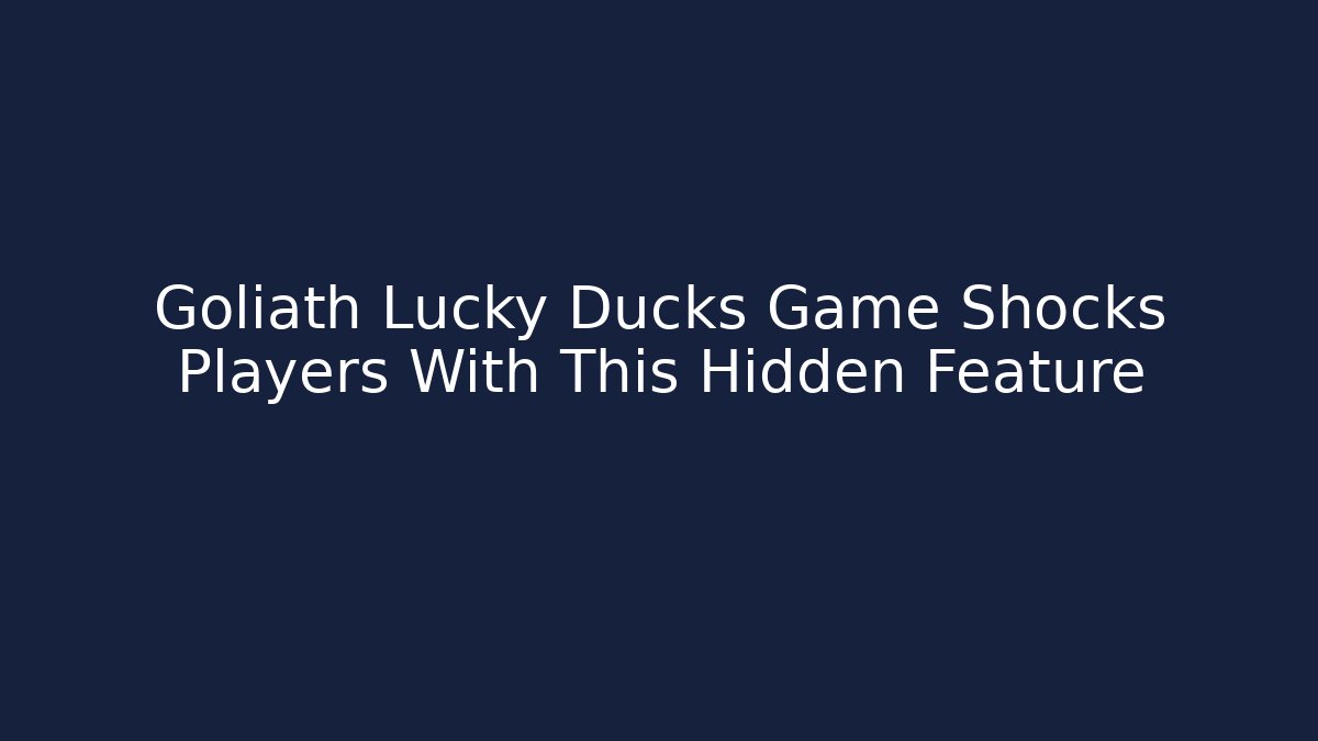 Goliath Lucky Ducks Game Shocks Players With This Hidden Feature