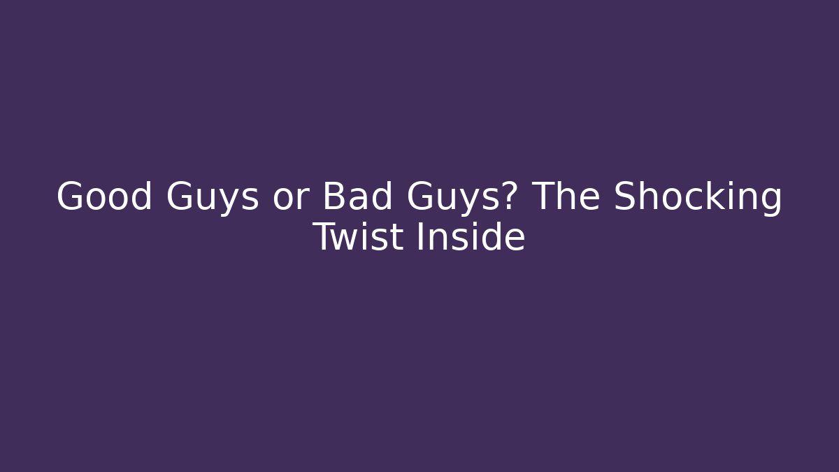 Good Guys or Bad Guys? The Shocking Twist Inside - Critter Realm