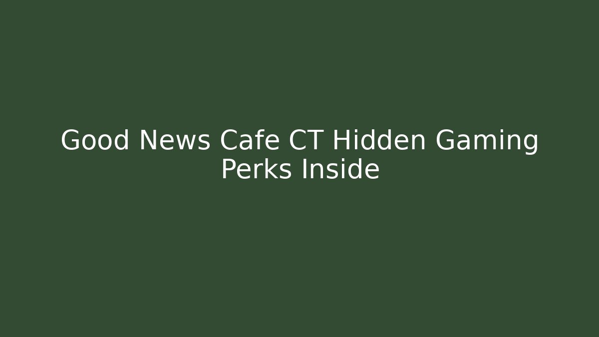 Good News Cafe CT Hidden Gaming Perks Inside - Critter Realm
