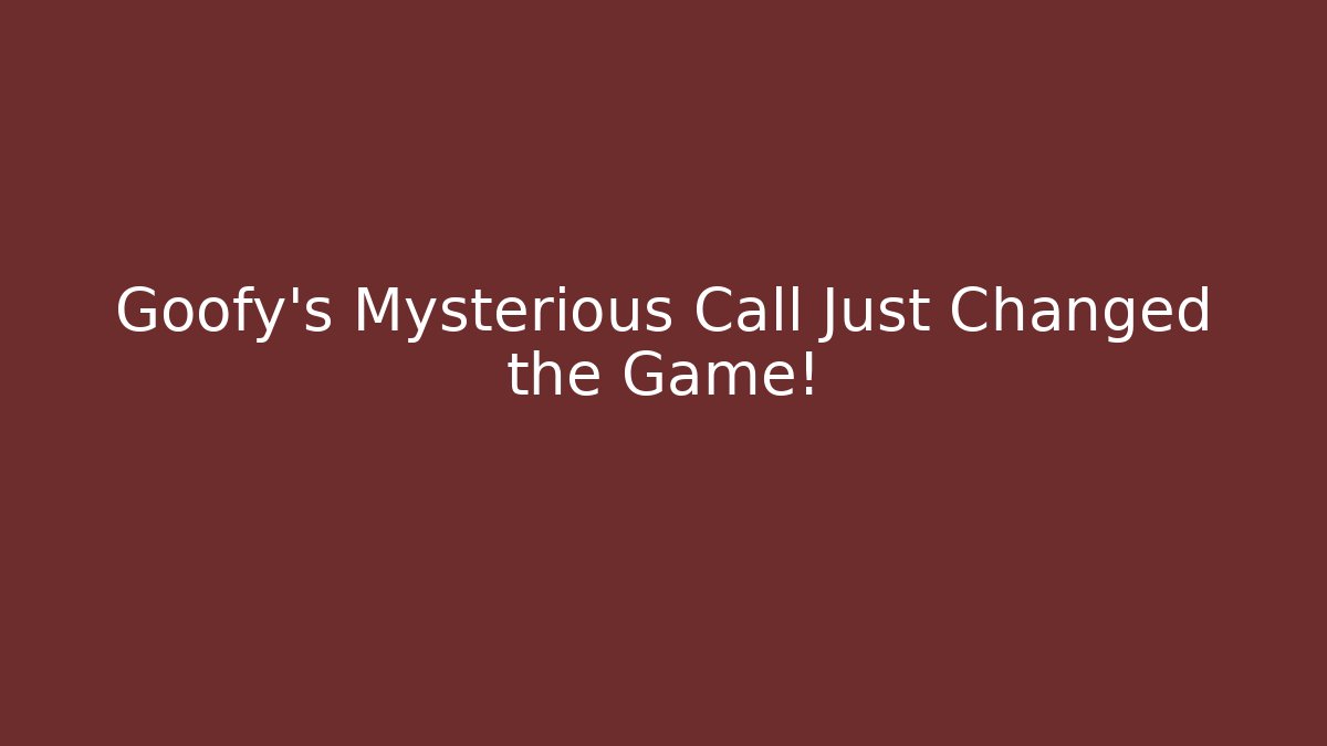 Goofy's Mysterious Call Just Changed the Game!