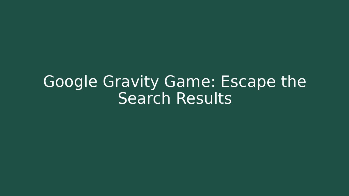 Google Gravity Game: Escape the Search Results