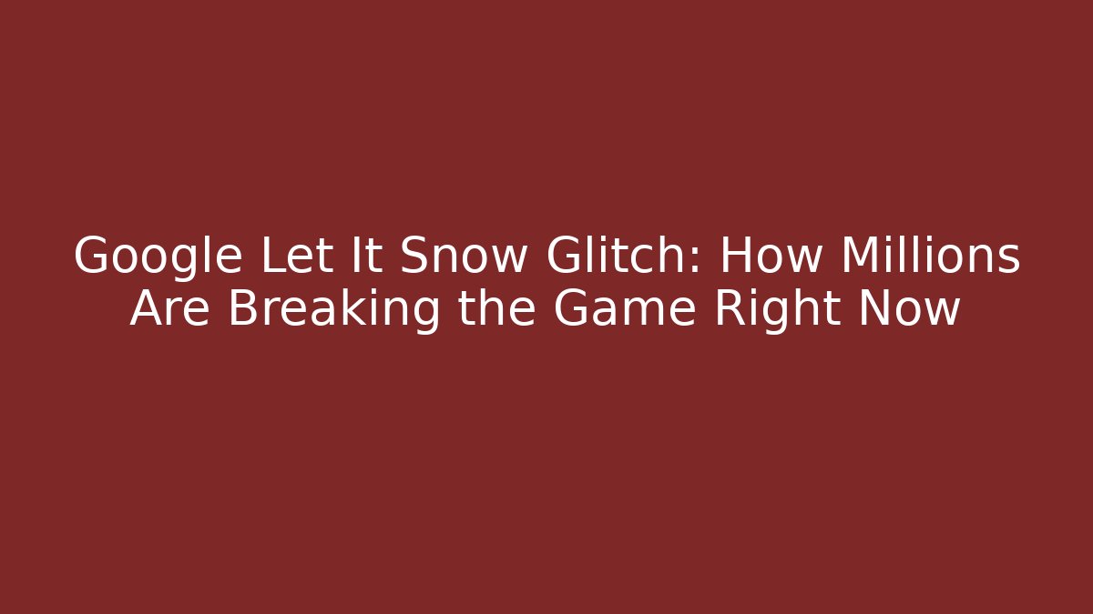 Google Let It Snow Glitch: How Millions Are Breaking the Game Right Now