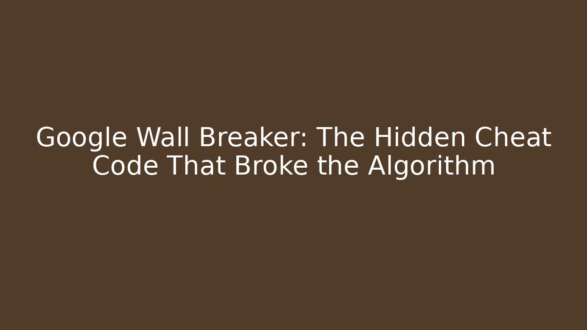 Google Wall Breaker: The Hidden Cheat Code That Broke the Algorithm - Critter Realm