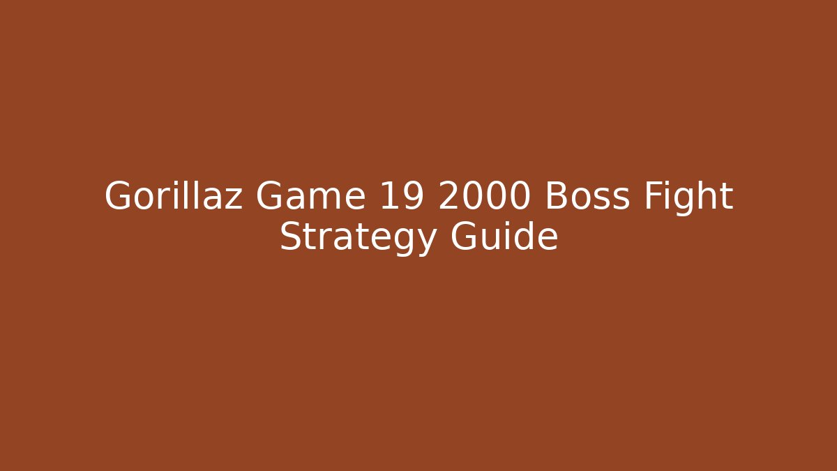 Gorillaz Game 19 2000 Boss Fight Strategy Guide