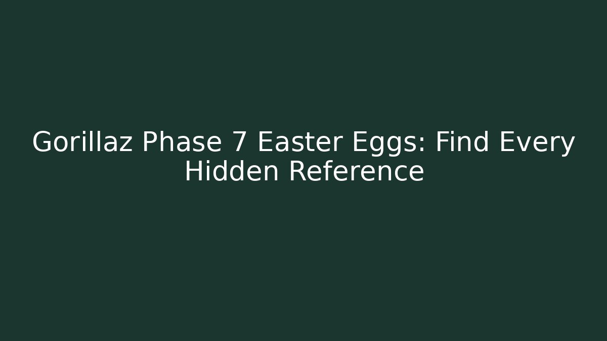 Gorillaz Phase 7 Easter Eggs: Find Every Hidden Reference - Critter Realm