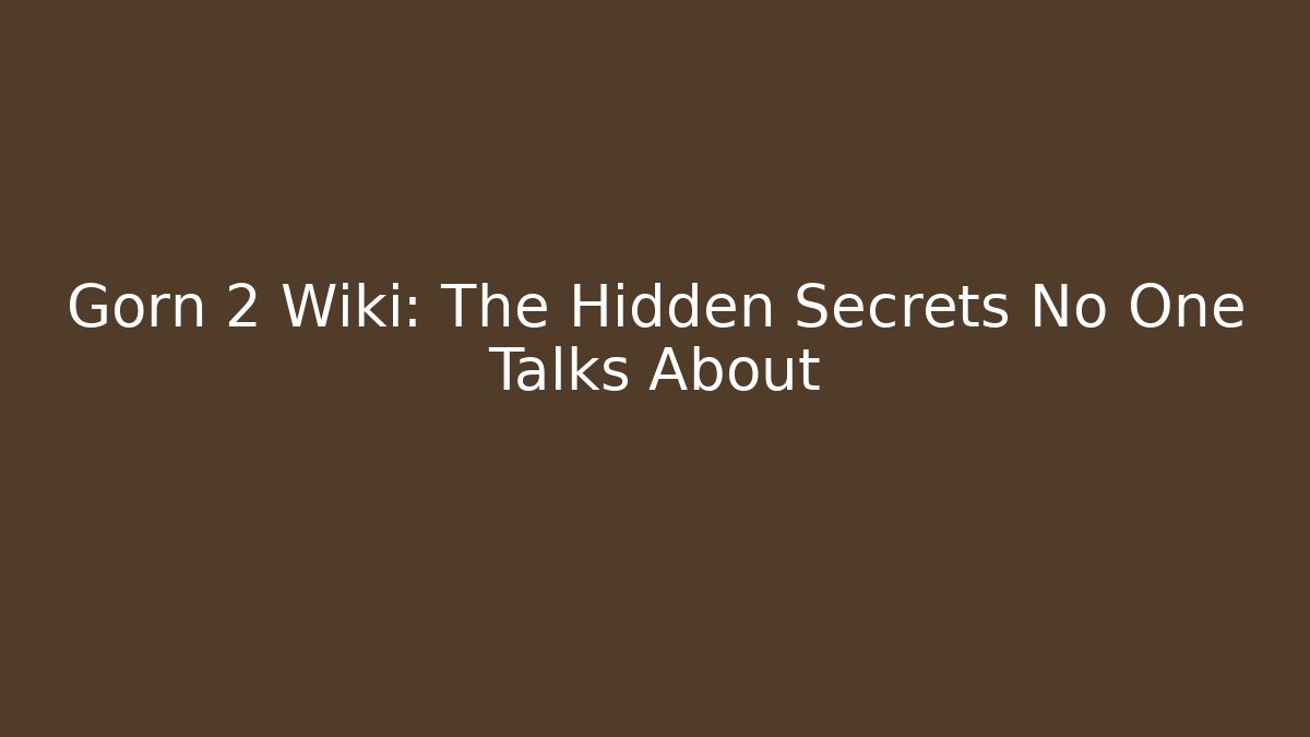 Gorn 2 Wiki: The Hidden Secrets No One Talks About - Critter Realm